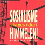 Sosialisme skapes ikke i himmelen!