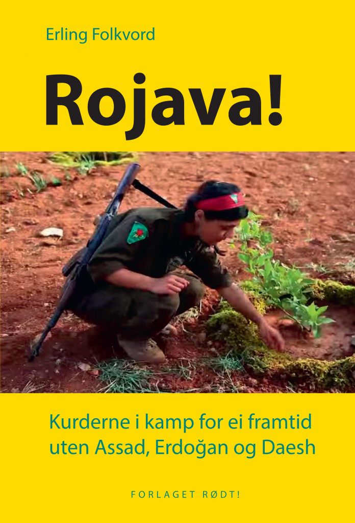 Rojava! Kurderne i kamp for ei framtid uten Assad, Erdoğan og Daesh
